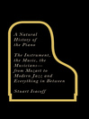 A Natural History of the Piano (eBook): The Instrument, the Music, the Musicians - from Mozart to Jazz and Everything in Between